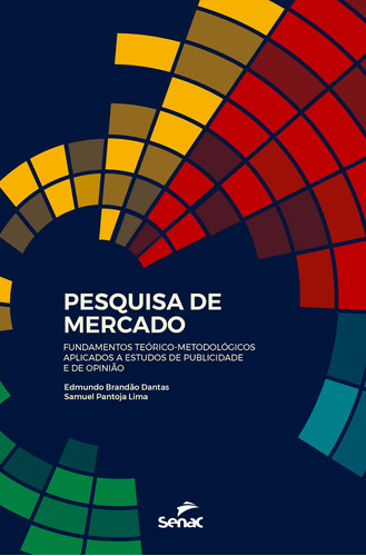 Pesquisa de mercado: Fundamentos teórico-metodológicos aplicados a estudos de publicidade e de opinião, de Dantas, Edmundo Brandão. Editora Serviço Nacional de Aprendizagem Comercial, capa mole em português, 2018