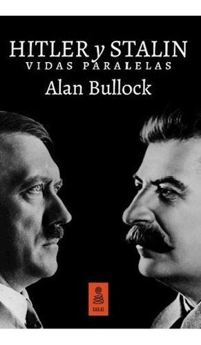 Hitler Y Stalin - Vidas Paralelas - Alan Bullock