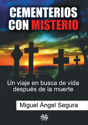 Cementerios con misterio, de Miguel Ángel Segura. Editorial Segurama, tapa blanda, edición 1 en español, 2018