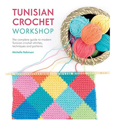 Libro: Tunisian Crochet Workshop: The Complete Guide To And