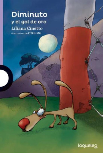 Diminuto Y El Gol De Oro - Loqueleo Morada, de Cinetto, Liliana. Editorial SANTILLANA, tapa blanda en español, 2014