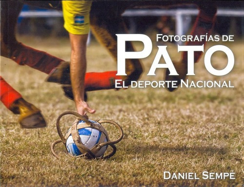 Fotografias De Pato El Deporte Nacional. - Sempe, Da, De Sempe, Daniel. Editorial Sempé Ediciones En Español