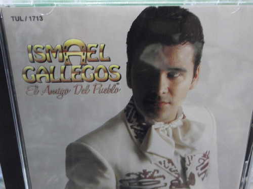 Ismael Gallegos El Amigo Del Pueblo Cd Nuevo