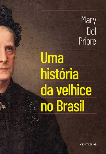 Uma História da Velhice no Brasil tapa mole 2025