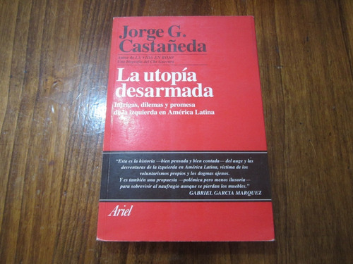 La Utopía Desarmada - Jorge G. Castañeda - Ed: Ariel