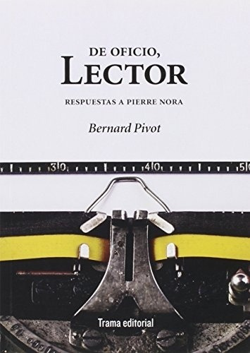 De Oficio, Lector, De Bernard Pivot. Editorial Trama En Español