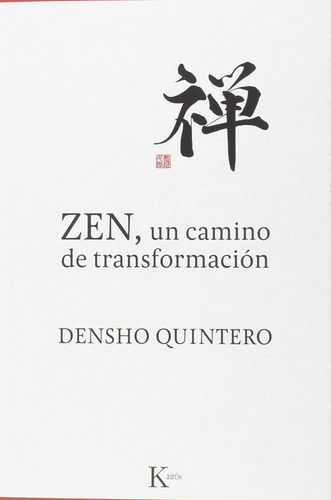 ZEN, un camino de transformación, de QUINTERO DENSHO. Editorial Kairos, tapa blanda en español, 2016