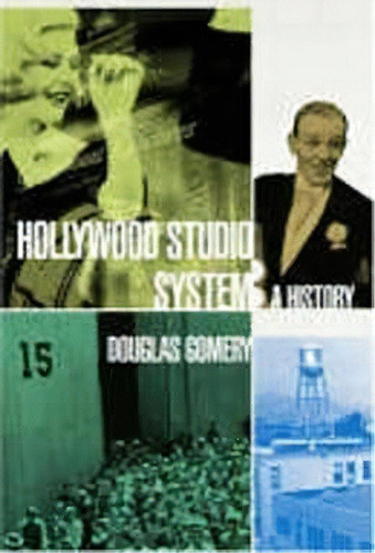 The Hollywood Studio System: A History, De Douglas Gomery. Editorial Bloomsbury Publishing Plc, Tapa Blanda En Inglés
