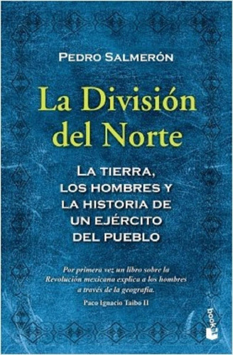 La Division Del Norte: La Tierra, Los Hombres Y La Historia