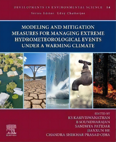 Modeling And Mitigation Measures For Managing Extreme Hydrometeorological Events Under A Warming ..., De Kasiviswanathan Ks. Editorial Elsevier - Health Sciences Division, Tapa Blanda En Inglés