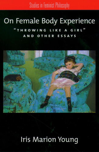 Libro: On Female Body Experience:  Throwing Like A Girl  And