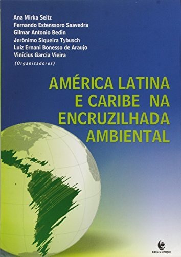 Libro América Latina E Caribe Na Encruzilhada Ambiental De A