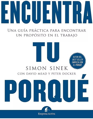 Encuentra  Tu  Porqué. Una  Guía  Práctica - Simón Sinek 