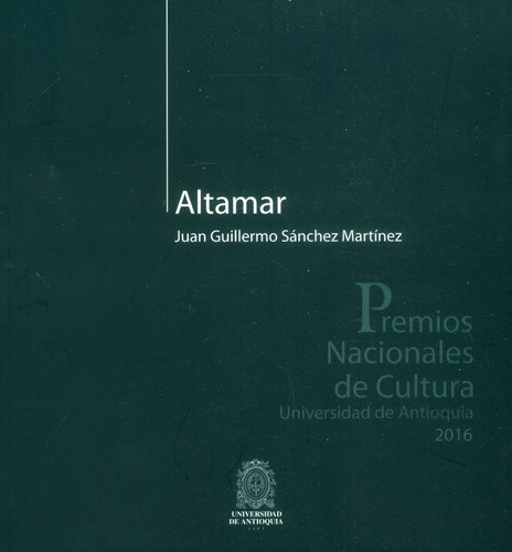 Altamar, De Juan Guillermo Sánchez Martínez. Editorial U. De Antioquia, Tapa Blanda, Edición 2017 En Español