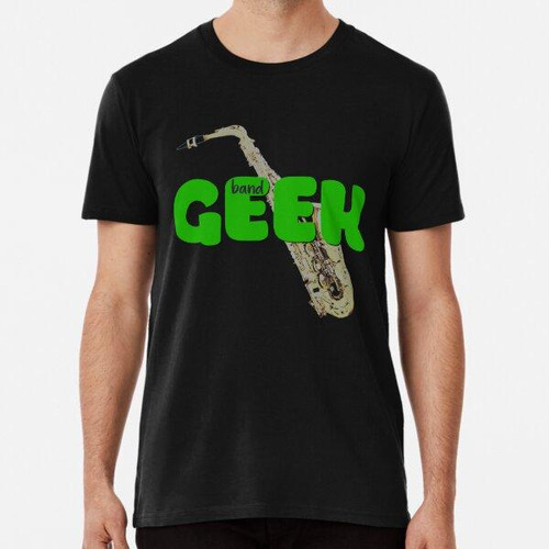 Remera Band Geek - Alto Sax Algodon Premium