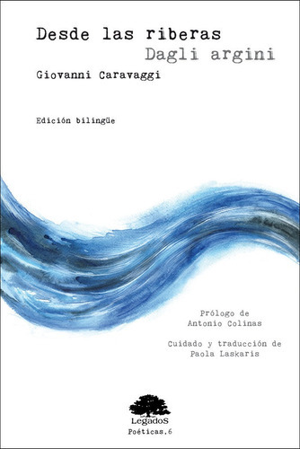 Desde Las Riberas/dagli Argini, De Caravaggi, Giovanni. Editorial Legados Ediciones, Tapa Blanda En Español