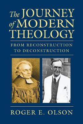 The Journey Of Modern Theology : From Reconstruction To D...