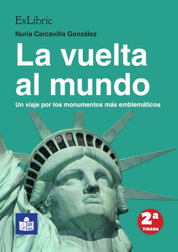 La Vuelta Al Mundo. Un Viaje Por Los Monumentos Más Emblemáticos, De Nuria Carcavilla González. Editorial Exlibric, Tapa Blanda, Edición 1 En Español, 2018