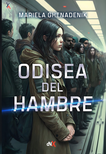 Odisea Del Hambre, De Mariela Ghenadenik. Editorial Del Nuevo Extremo, Tapa Blanda En Español, 2023