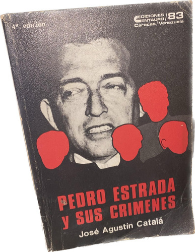 Pedro Estrada Sus Crimenes Seguridad Nacional Perez Jimenez