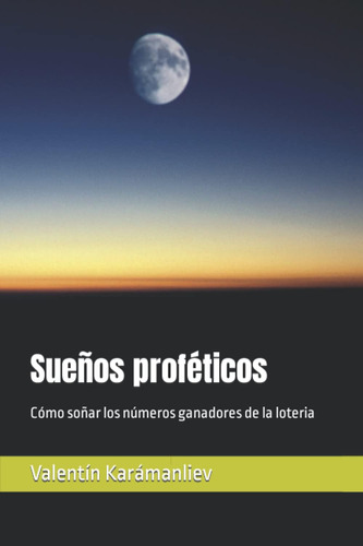 Libro: Sueños Proféticos: Cómo Soñar Los Números Ganadores D