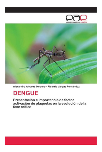 Libro: Dengue: Presentación E Importancia Del Factor De Acti