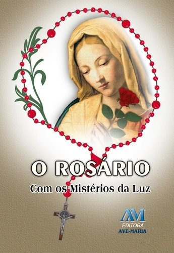 O rosário com os mistérios da luz, de Equipe da a Ave-Maria. Editora Ação Social Claretiana, capa mole em português, 2017