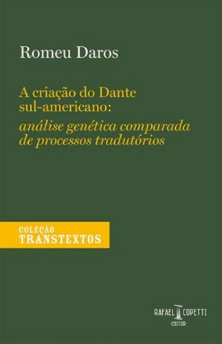 A Criação Do Dante Sul-americano - Vol. 5: Análise Genética Comparada De Processos Tradutórios, De Daros, Romeu. Editora Rafael Copetti Editor, Capa Mole Em Português