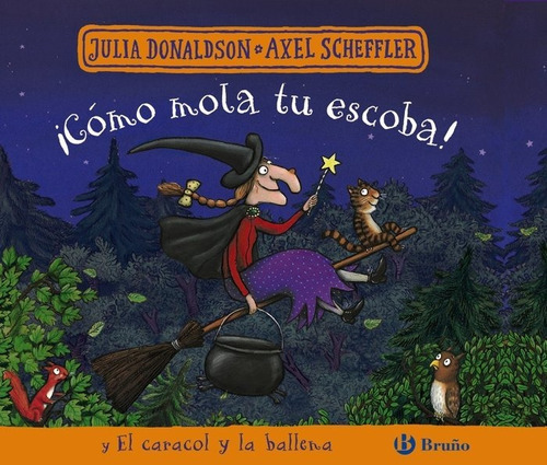 COMO MOLA TU ESCOBA Y EL CARACOL Y LA BALLENA, de Donaldson, Julia. Editorial Bruño, tapa dura en español