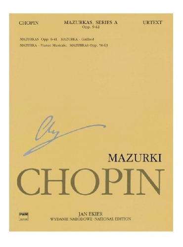 Chopin: Mazurkas, Series A, Opp. 6-41 & Opp.50-63 For Piano