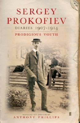 Diaries 1907-1914 : Prodigious Youth - Sergey Prokofiev