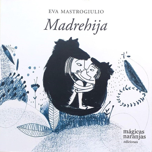 Madrehija - Eva Mastrogiulio - Mágicas Naranjas *vínculos* 