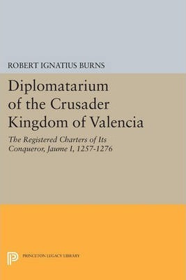 Libro Diplomatarium Of The Crusader Kingdom Of Valencia :...