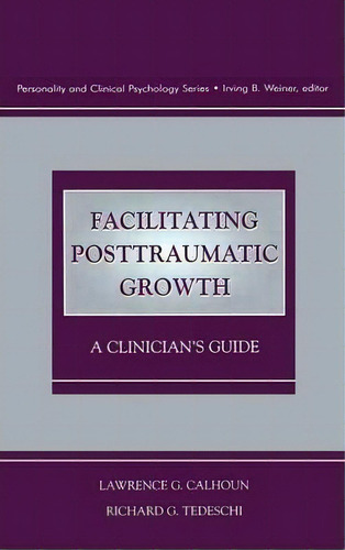 Facilitating Posttraumatic Growth, De Lawrence G. Calhoun. Editorial Taylor Francis Inc, Tapa Dura En Inglés
