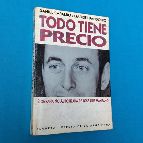 Todo Tiene Precio Daniel Capalbo Carlos Menem Argentina