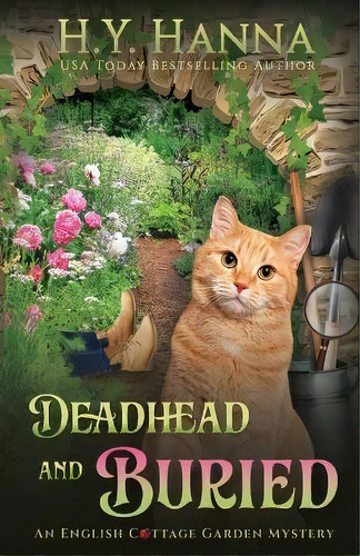 Deadhead And Buried : The English Cottage Garden Mysteries - Book 1, De H Y Hanna. Editorial H.y. Hanna - Wisheart Press, Tapa Blanda En Inglés