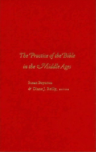 The Practice Of The Bible In The Middle Ages, De Susan Boynton. Editorial Columbia University Press, Tapa Dura En Inglés