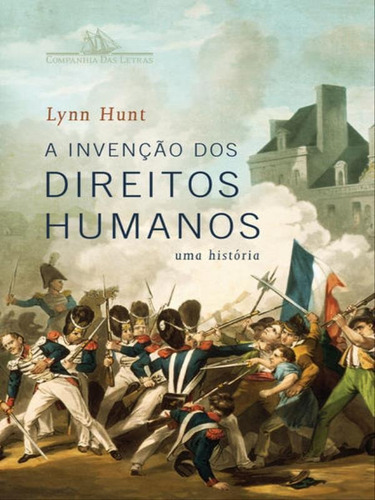 A Invenção Dos Direitos Humanos, De Hunt, Lynn. Editora Companhia Das Letras, Capa Mole Em Português