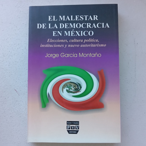 El Malestar De La Democracia En México. Jorge García Montaño