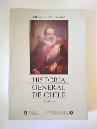 Historia General De Chile Tomo 4. Diego Barros Arana 