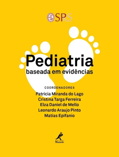 Pediatria baseada em evidências, de (Coordenador ial) Lago, Patricia Miranda do/ (Coordenador ial) Ferreira, Cristina Targa/ (Coordenador ial) Mello, Elza Daniel de/ (Coordenador ial) Pinto, Leonardo Araujo/ (Coordenador ial) Epifanio, Matias. Editora Manole LTDA, capa dura em português, 2015