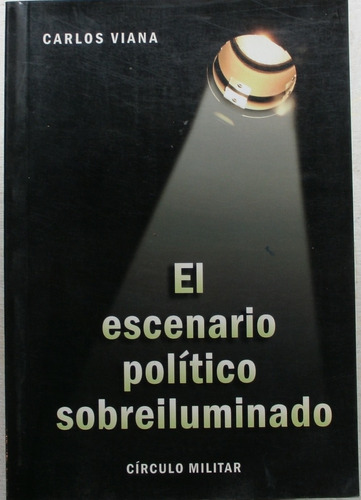 El Escenario Político Sobreiluminado / Carlos Viana