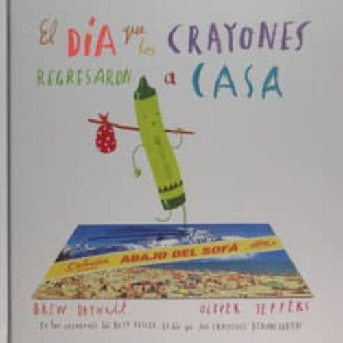 El Dia Que Los Crayones Regresaron A Casa (td)