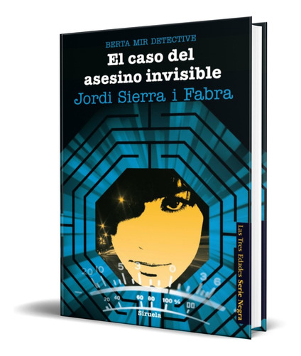 EL CASO DEL ASESINO INVISIBLE, de Jordi Sierra i Fabra. Editorial SIRUELA, tapa blanda en español, 2014