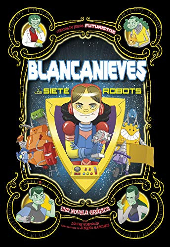 Blancanieves Y Los Siete Robots: Una Novela Grafica -cuentos
