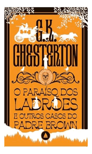 O Paraíso Dos Ladrões E Outros Casos Do Padre Brown Um Novo Volume Da Coleção Mistério E Suspense!, De Chesterton, G. K.. Editora Nova Fronteira, Capa Mole Em Português