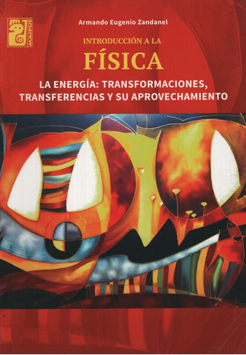 Introduccion A La Fisica - Maipue - La Energia: Transformaciones, Transferencias Y Su Aprovechamiento, De Zandanel, Armando E.. Editorial Maipue, Tapa Blanda En Español, 2016