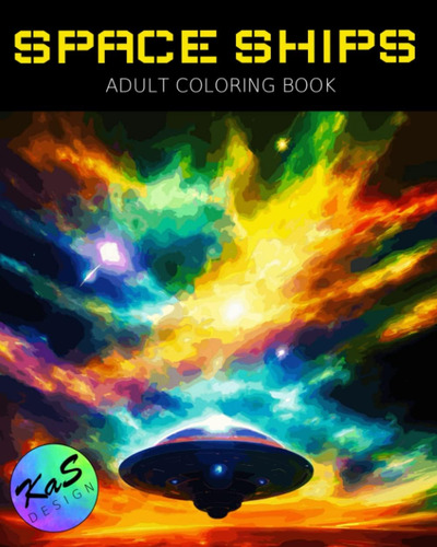 Libro: Space Ships: The Ultimate Sci-fi Coloring Book For Ad