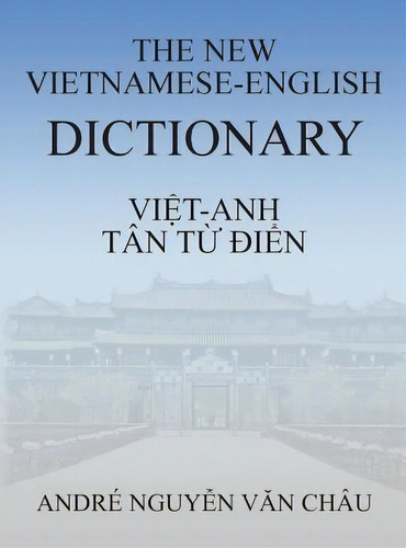 The New Vietnamese-english Dictionary, De Andrã© Nguyen Van Chau. Editorial Erin Go Bragh Publishing, Tapa Dura En Inglés