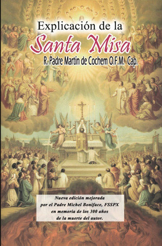 Explicación De La Santa Misa. R. Padre Martín De Cochem